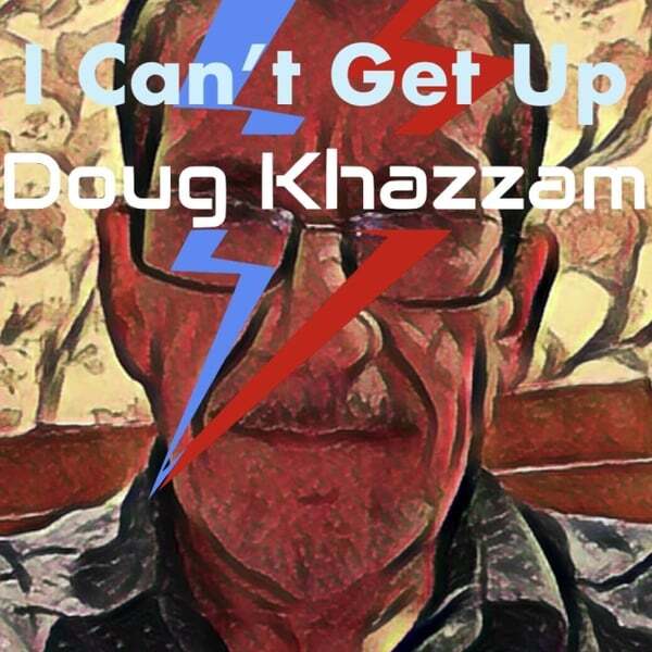Doug Khazzam I Can't Get Up